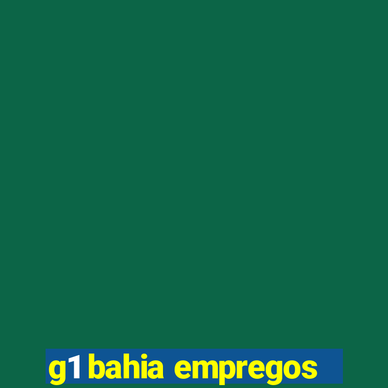 g1 bahia empregos